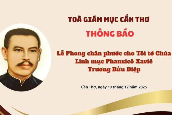 Tòa Giám mục Cần Thơ thông báo: Lễ phong Chân Phước cho Tôi Tớ Chúa - Cha Phanxicô Trương Bửu Diệp