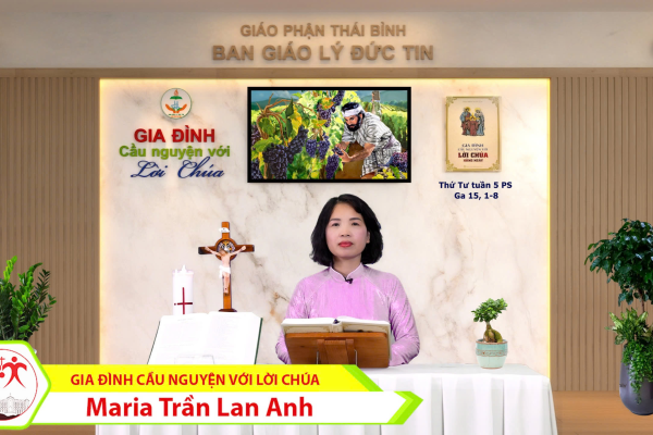 Thứ Tư tuần 5 Phục Sinh I Gia đình cầu nguyện với Lời Chúa I Giáo phận Thái Bình