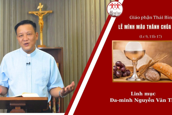 Bài Giảng Lễ Mình Máu Thánh Chúa Ki-tô-Năm C l Linh Mục Đa Minh Nguyễn Văn Thụ l Giáo Phận Thái Bình