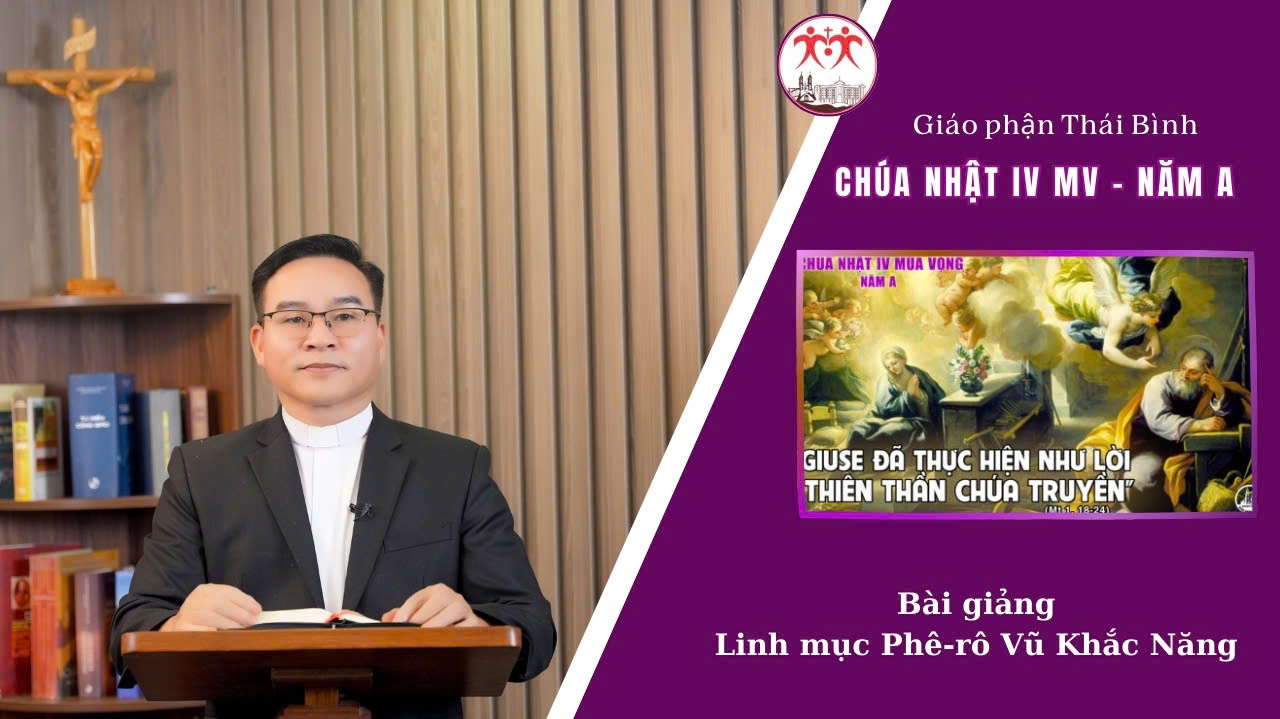 Bài Giảng Chúa Nhật IV Mùa Vọng Năm A - Linh Mục Phêrô Vũ Khắc Năng. GP Thái Bình