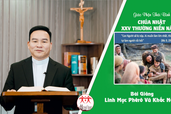 Bài Giảng Chúa Nhật XXV TN Năm B l Linh Mục Phê-rô Vũ Khắc Năng l Giáo Phận Thái Bình