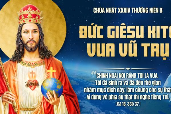 Chúa Nhật XXXIV TN Năm B - Lễ Chúa Giê-su Vua Vũ Trụ - Lm Giuse Trần Xuân Chiêu