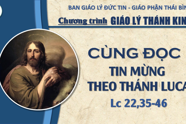 Đọc Tin Mừng theo Thánh Lu-ca: Chương 22,35-46