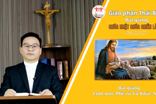 Chúa Nhật 4 PS - Năm A/Lễ Chúa Chiên Lành/Linh Mục Phê-rô Vũ Khắc Năng - Giáo Phận Thái Bình