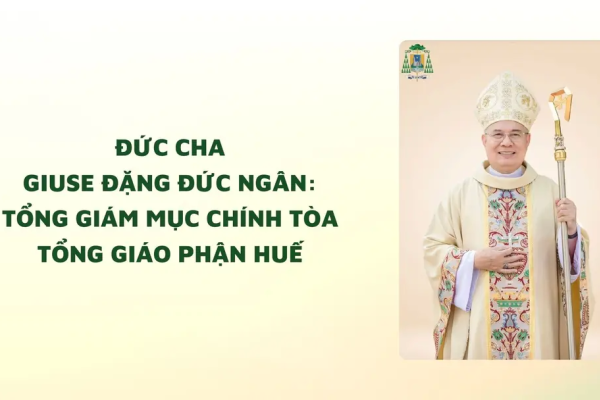 Đức cha Giuse Đặng Đức Ngân: Tổng Giám mục Chính tòa Tổng Giáo phận Huế