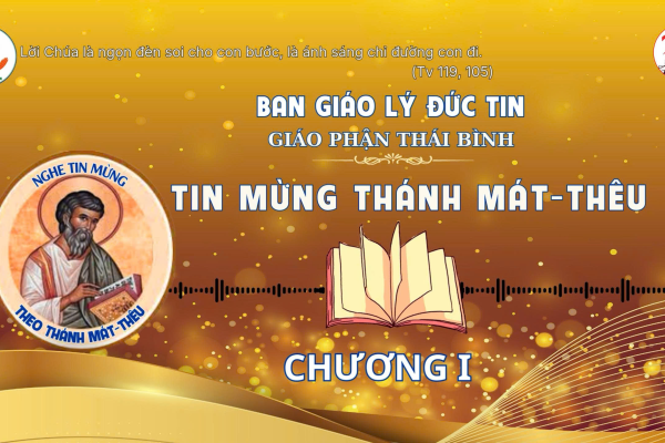 Tin mừng theo thánh Mát-thêu l Chương 1 l Nghe Tin mừng l Giáo phận Thái Bình