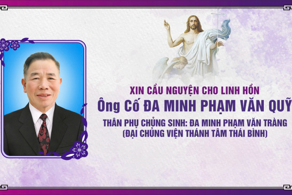 CÁO PHÓ: Ông Cố Đa-minh Phạm Văn Quỹ - Là thân phụ của chủng sinh Đa-minh Phạm Văn Tràng (Đại Chủng viện Thánh Tâm Thái Bình)