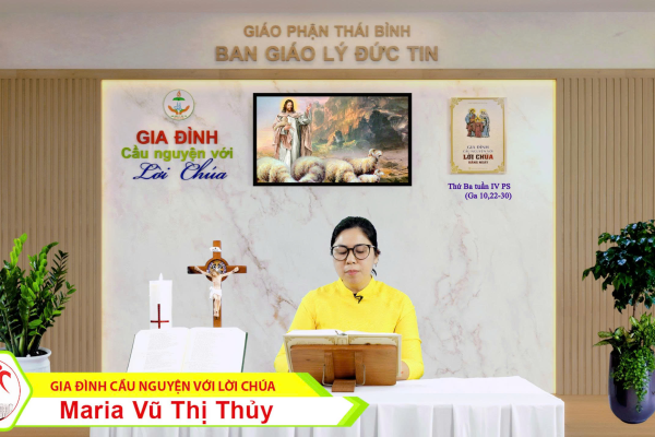 Thứ Ba tuần IV Phục Sinh I Gia đình cầu nguyện với Lời Chúa I Giáo phận Thái Bình