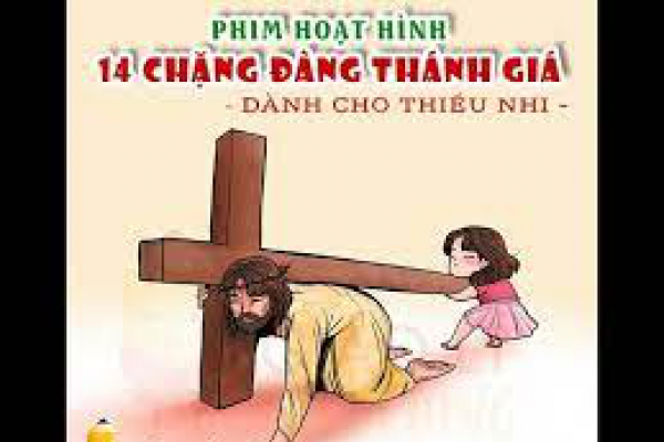 Phim hoạt hình 14 CHẶNG ĐÀNG THÁNH GIÁ - Dành cho thiếu nhi