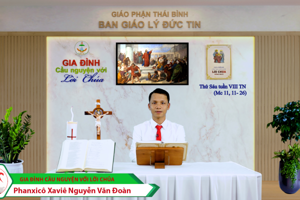 Thứ Sáu tuần VIII Thường Niên / Gia đình cầu nguyện với Lời Chúa / Giáo phận Thái Bình