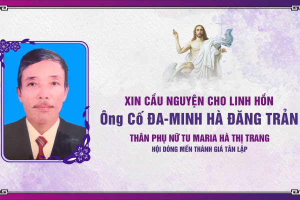 Cáo phó: Ông Cố Đa-minh Hà Đăng Trản - Thân phụ Nữ tu Maria Hà Thị Trang (Hội dòng Mến Thánh Giá Tân Lập)