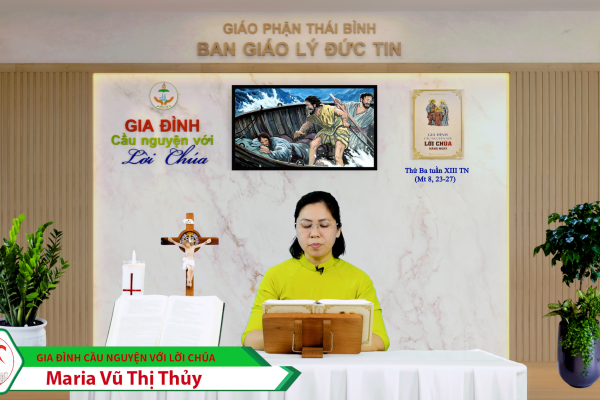 Thứ Ba tuần XIII Thường Niên/ Gia đình cầu nguyện với Lời Chúa/ Giáo phận Thái Bình