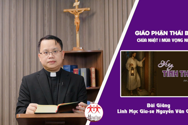 Bài Giảng Chúa Nhật - Mùa Vọng Năm A. Linh Mục Giu-se Nguyễn Văn Giang